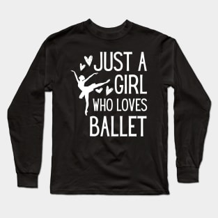 Just a girl who loves ballet Long Sleeve T-Shirt